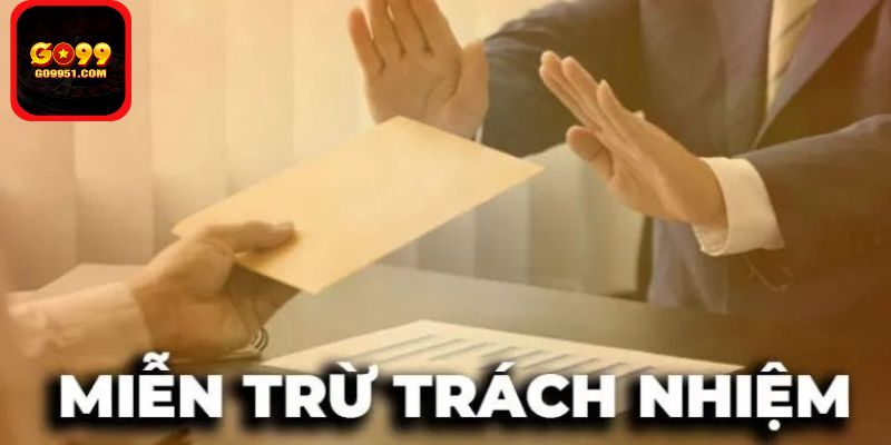 Vai trò của miễn trừ trách nhiệm trong hệ thống